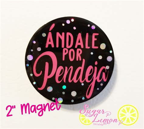 Andele Por Pendeja Magnet, Acrylic Magnet, Pendeja Magnet, Espanol ...