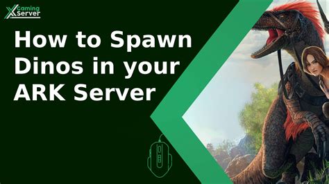 How to Spawn Dinos in your ARK Server - Xgamingserver