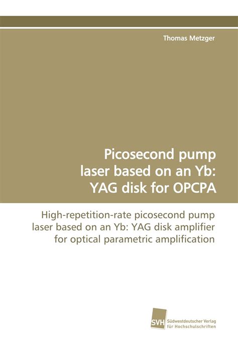 Buy Picosecond pump laser based on an Yb:YAG disk for OPCPA: High ...