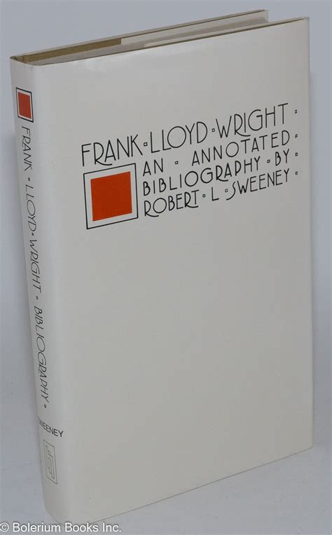 Frank Lloyd Wright: An Annotated Bibliography | Robert L. Sweeney