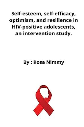 Self-esteem, self-efficacy, optimism, and resilience in HIV-positive ...