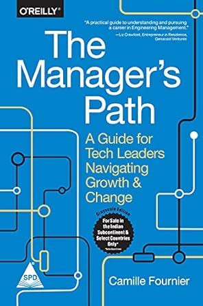 The Manager's Path: A Guide for Tech Leaders Navigating Growth and ...