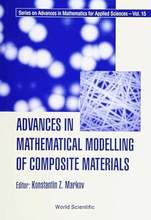 Advances In Mathematical Modelling Of Composite Materials: 15 (Series ...