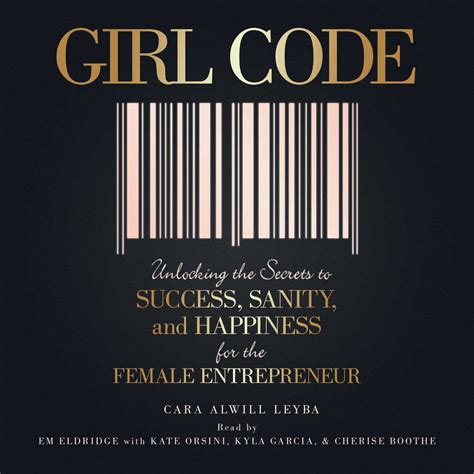 Girl Code: Unlocking the Secrets to Success, Sanity, and Happiness for ...