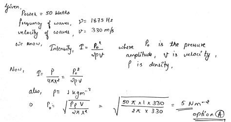 A point source of power 50w is producing sound waves of frequency 1875 ...