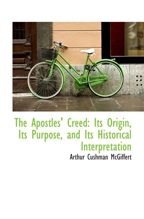 Buy The Apostles' Creed: Its Origin, Its Purpose, and Its Historical ...