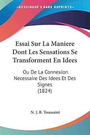 Buy Essai Sur La Maniere Dont Les Sensations Se Transforment En Idees ...