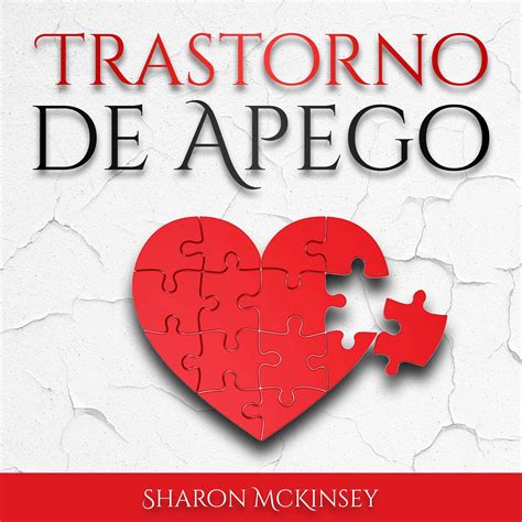 Buy Trastorno de Apego [Attachment Theory]: Comprender la Teoría de los ...
