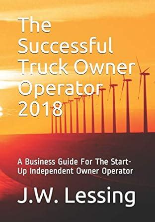 Buy The Successful Truck Owner Operator 2018: A Business Guide For The ...