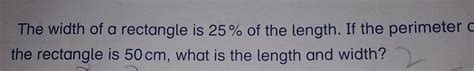 the width of a rectangle is 25% of the length . if the perimeter of the ...