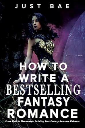 How to Write a Bestselling Fantasy Romance: From Myth to Manuscript ...