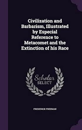 Buy Civilization and Barbarism, Illustrated by Especial Reference to ...