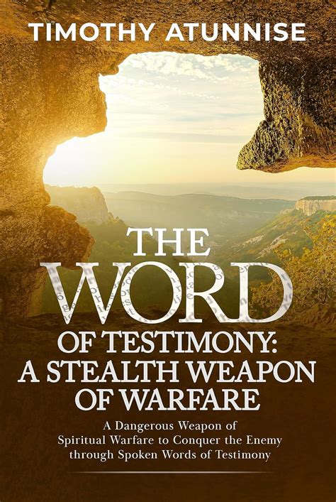 The Word of Testimony: A Stealth Weapon of Spiritual Warfare: A ...