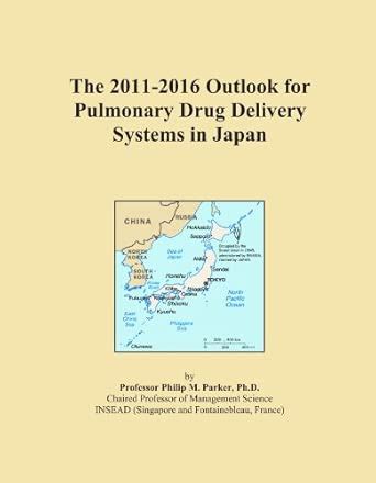 The 2011-2016 Outlook for Pulmonary Drug Delivery Systems in Japan ...