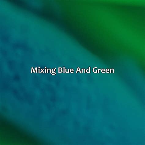 What Colour Is Blue And Green Mixed at Bradley Briseno blog
