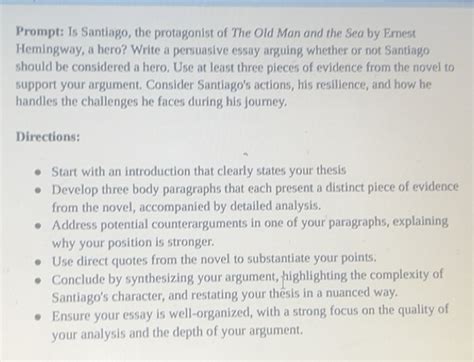 Solved: Prompt: Is Santiago, the protagonist of The Old Man and the Sea ...