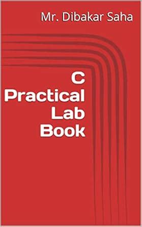 C Practical Lab Book eBook : Saha, Mr. Dibakar : Amazon.in: Kindle Store