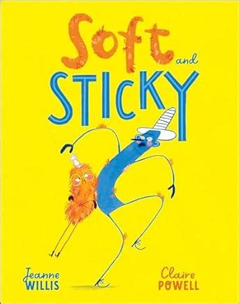 Soft and Sticky : Willis, Jeanne, Powell, Claire: Amazon.in: Books