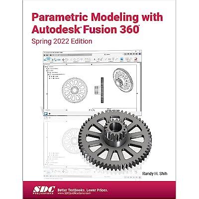 Buy Parametric Modeling with Autodesk Fusion 360: Spring 2022 Edition ...