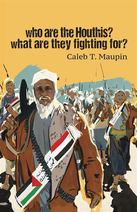 Caleb T. Maupin Who are the Houthis? What are they fighting for? India ...