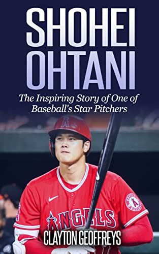 Shohei Ohtani: The Inspiring Story of One of Baseball's Star Pitchers ...