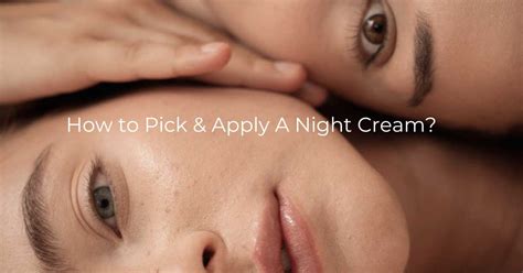How to Pick & Apply a Night Cream? - Learn from Experts
