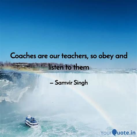 Coaches are our teachers,... | Quotes & Writings by Samvir Singh ...