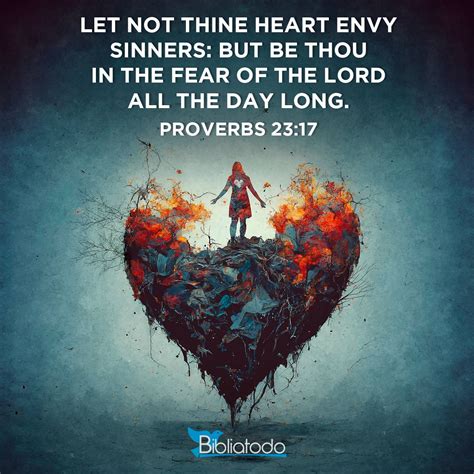 Proverbs 23:17 TS2009 - Do not let your heart envy sinners, But be in ...