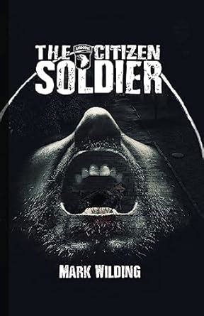 The Citizen Soldier : Wilding, Mark: Amazon.in: Books