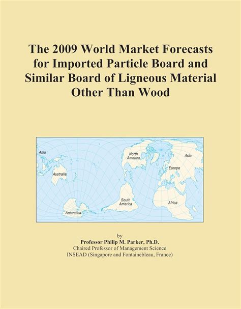 The 2009 World Market Forecasts for Imported Particle Board and Similar ...