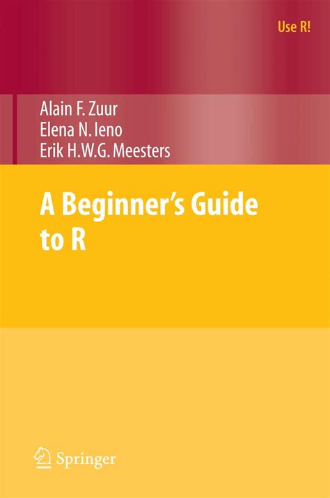 A Beginner's Guide to R (Use R!) : Zuur, Alain, Ieno, Elena N ...