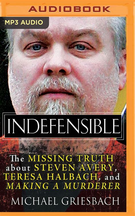 Buy Indefensible: The Missing Truth About Steven Avery, Teresa Halbach ...