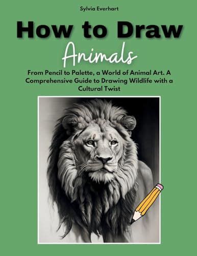 Buy How to Draw Animals: From Pencil to Palette, a World of Animal Art ...