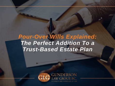 Pour-Over Wills Are Used To Ensure Every Asset In Your Estate Is Protected
