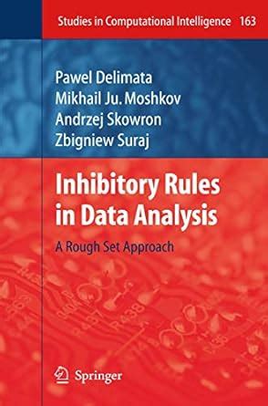 Buy Inhibitory Rules in Data Analysis (Hb): A Rough Set Approach: 163 ...