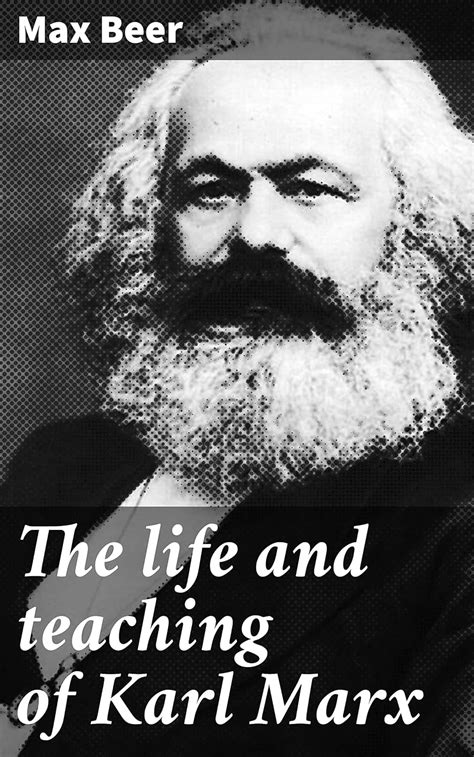 The life and teaching of Karl Marx: A Scholarly Exploration of Marx's ...