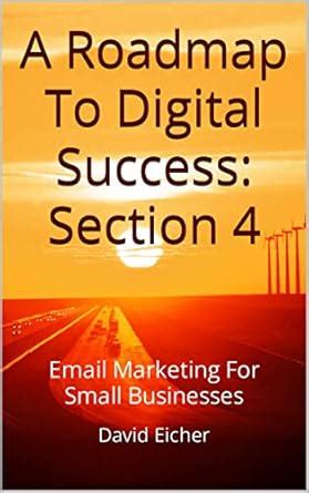 A Roadmap To Digital Success: Section 4: Email Marketing For Small ...