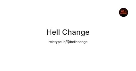 Hell Change — Teletype
