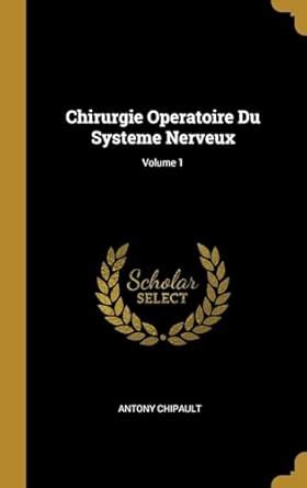 Buy Chirurgie Operatoire Du Systeme Nerveux; Volume 1 Book Online at ...
