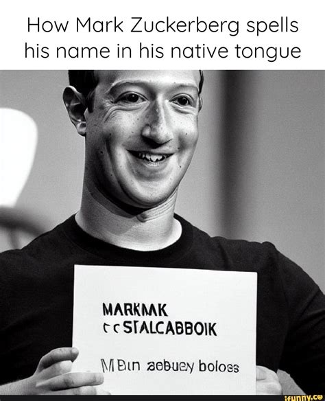 How Mark Zuckerberg spells his name in his native tongue STALCABBOIK aebuey bologs - iFunny