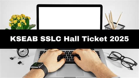 KSEAB SSLC Hall Ticket 2025: When Will Karnataka Board Class 10 Exam ...