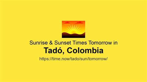 Sunrise & Sunset Times Tomorrow for Tadó, Colombia | Time.now
