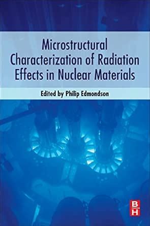 Microstructural Characterization of Radiation Effects in Nuclear ...