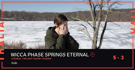 Wicca Phase Springs Eternal - Eternal Twilight Secret Garden In the ...