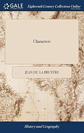 Characters: Or, the Manners of the Age with the Moral Characters of ...