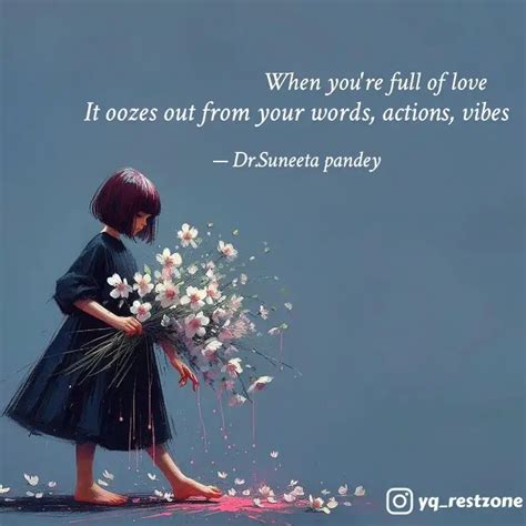 It oozes out from your wo... | Quotes & Writings by Dr. Suneeta Pandey ...