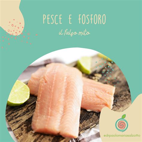 I falsi miti dell'apporto di fosforo nel pesce - dr Paolo Maria Salzotto Farmacista Consulente