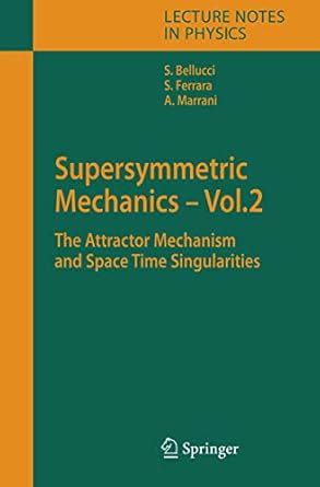 Buy Supersymmetric Mechanics: The Attractor Mechanism And Space Time ...
