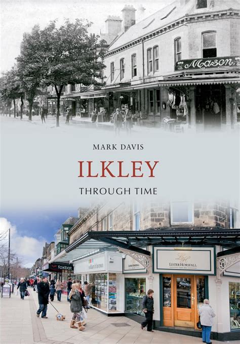 Buy Ilkley Through Time Book Online at Low Prices in India | Ilkley ...