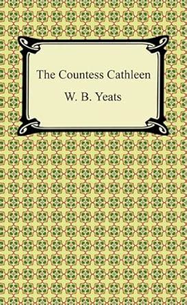 The Countess Cathleen [with Biographical Introduction] eBook : Yeats, W ...